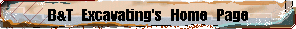 B&T   Excavating's   Home   Page